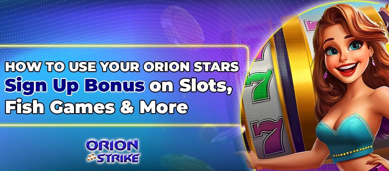 Orion Stars Sign Up Bonus