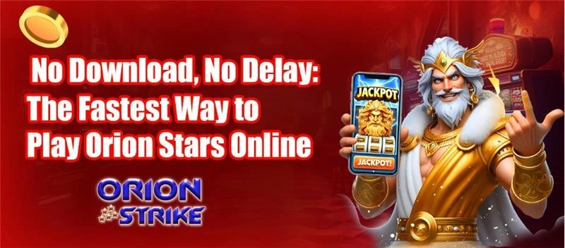Orion Stars Online | Play Orion Stars Casino Games Anytime